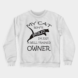 Cat Lovers Funny Spoiled Cat Crewneck Sweatshirt